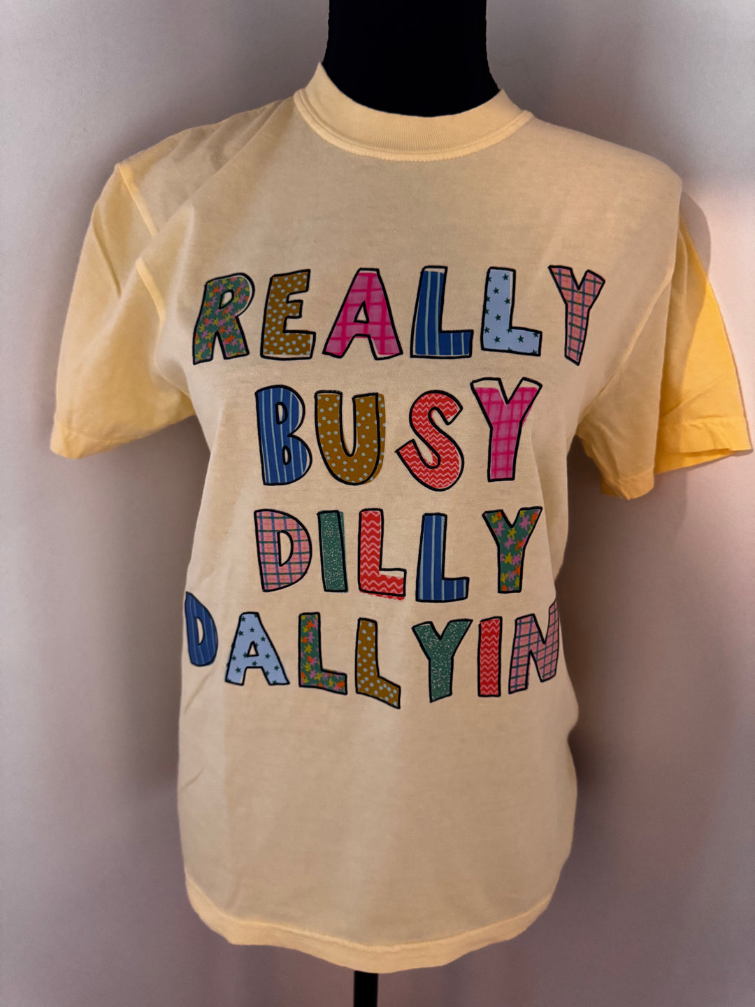 Real busy dilly dallying tee